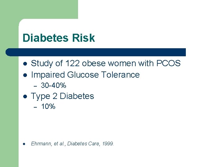 Diabetes Risk l l Study of 122 obese women with PCOS Impaired Glucose Tolerance