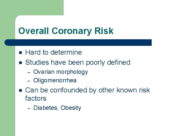 Overall Coronary Risk l l Hard to determine Studies have been poorly defined –