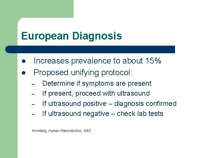 European Diagnosis l l Increases prevalence to about 15% Proposed unifying protocol: – –