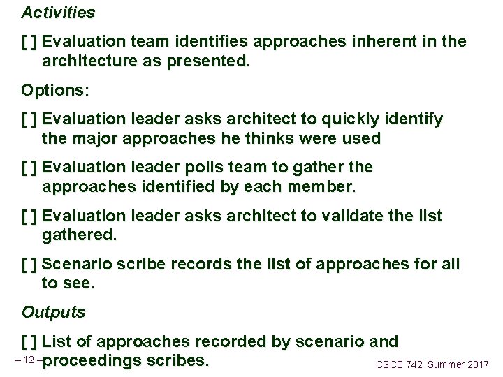 Activities [ ] Evaluation team identifies approaches inherent in the architecture as presented. Options: