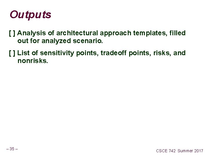 Outputs [ ] Analysis of architectural approach templates, filled out for analyzed scenario. [