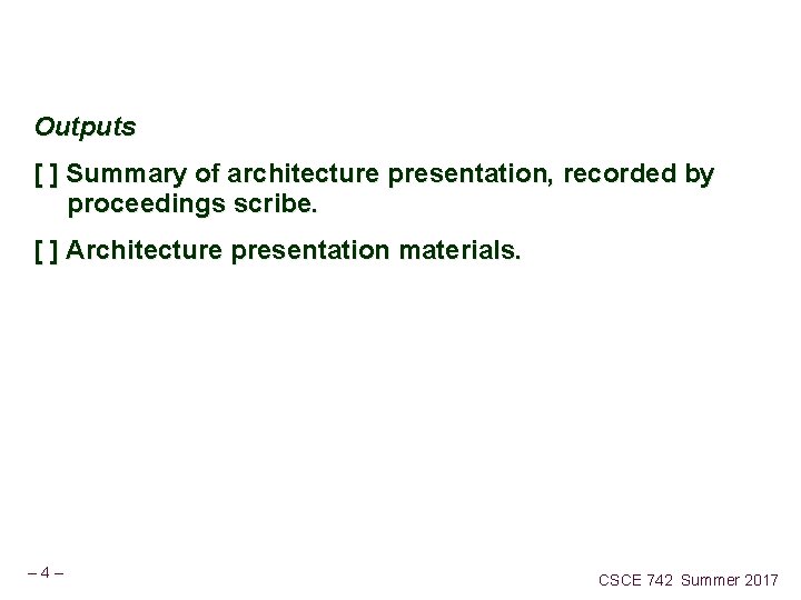 Outputs [ ] Summary of architecture presentation, recorded by proceedings scribe. [ ] Architecture
