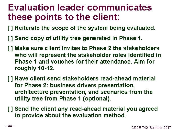Evaluation leader communicates these points to the client: [ ] Reiterate the scope of