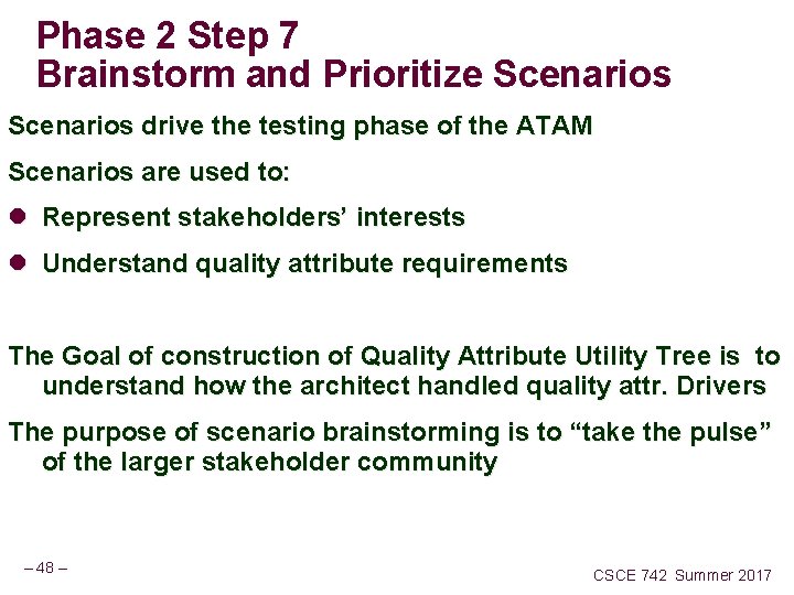 Phase 2 Step 7 Brainstorm and Prioritize Scenarios drive the testing phase of the