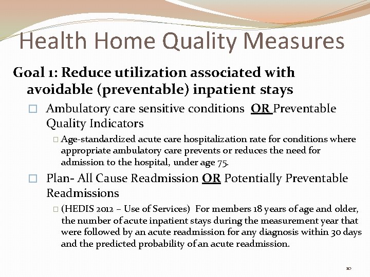 Health Home Quality Measures Goal 1: Reduce utilization associated with avoidable (preventable) inpatient stays