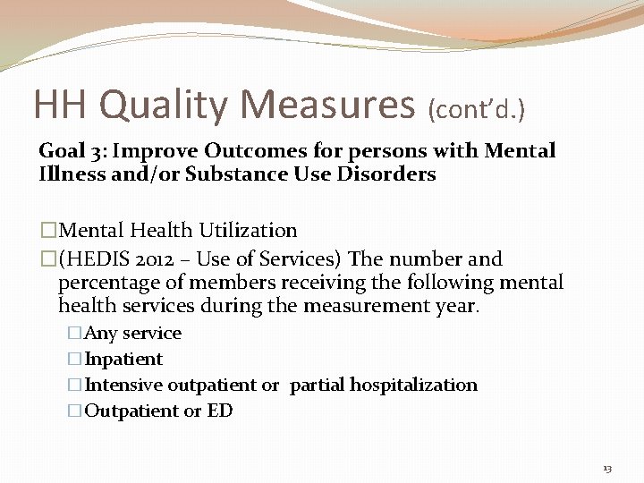HH Quality Measures (cont’d. ) Goal 3: Improve Outcomes for persons with Mental Illness