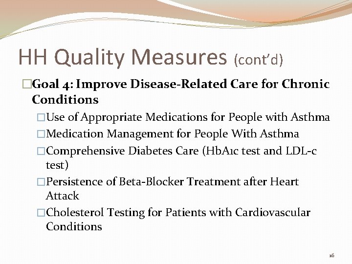 HH Quality Measures (cont’d) �Goal 4: Improve Disease-Related Care for Chronic Conditions �Use of