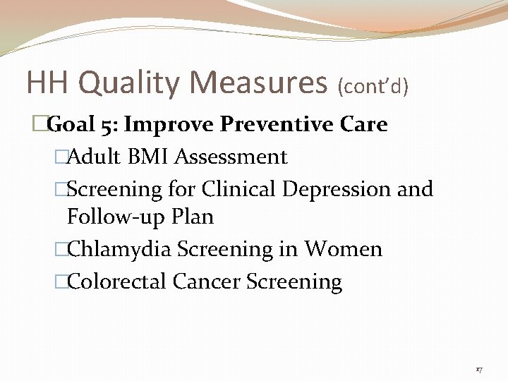 HH Quality Measures (cont’d) �Goal 5: Improve Preventive Care �Adult BMI Assessment �Screening for