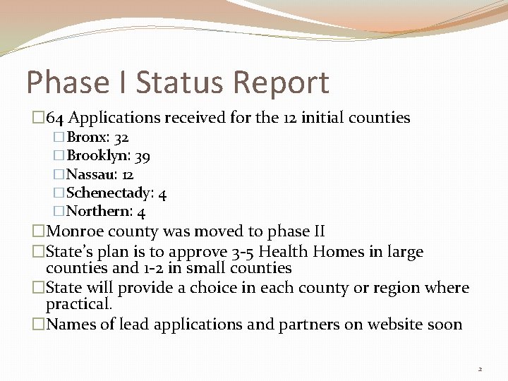 Phase I Status Report � 64 Applications received for the 12 initial counties �Bronx: