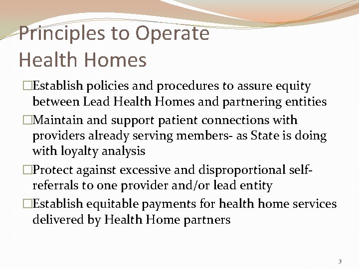 Principles to Operate Health Homes �Establish policies and procedures to assure equity between Lead