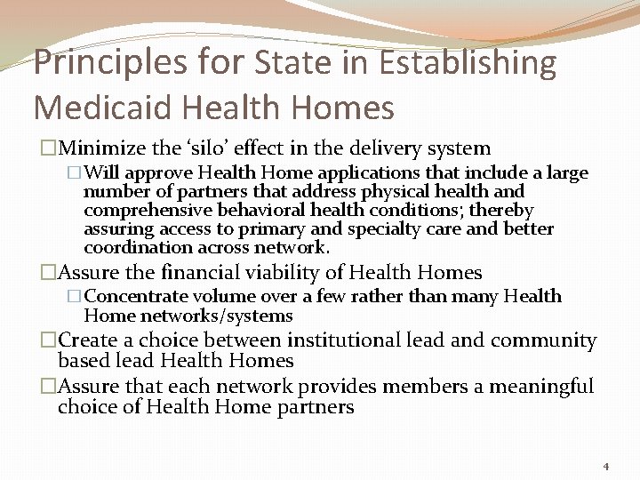 Principles for State in Establishing Medicaid Health Homes �Minimize the ‘silo’ effect in the