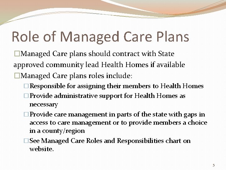 Role of Managed Care Plans �Managed Care plans should contract with State approved community