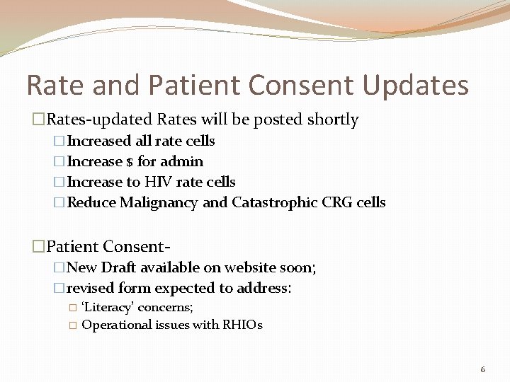 Rate and Patient Consent Updates �Rates-updated Rates will be posted shortly �Increased all rate