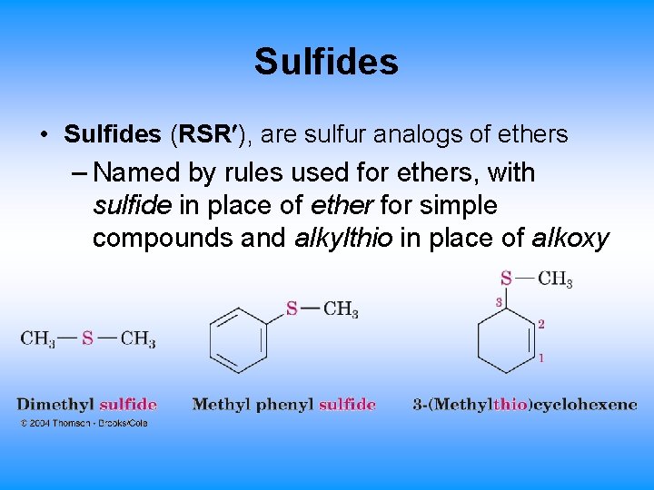 Sulfides • Sulfides (RSR ), are sulfur analogs of ethers – Named by rules