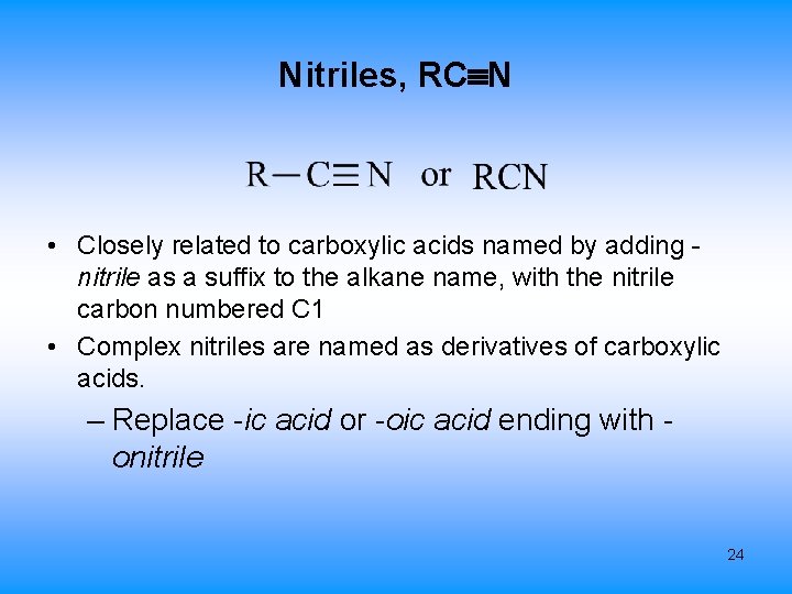 Nitriles, RC N • Closely related to carboxylic acids named by adding nitrile as