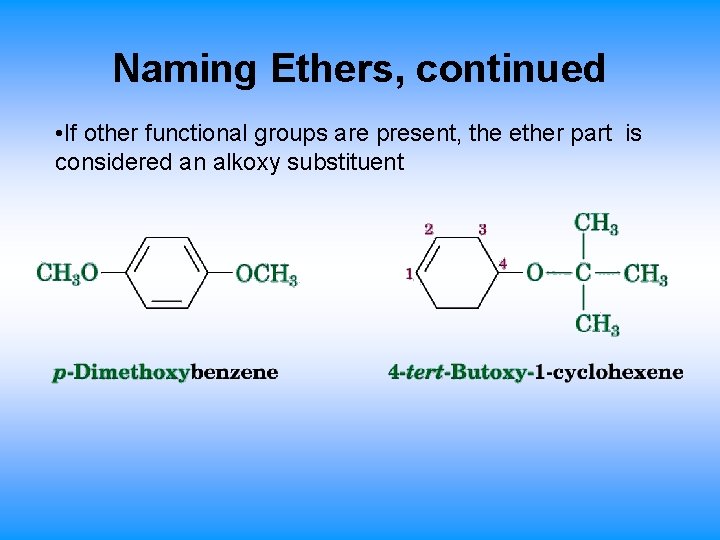 Naming Ethers, continued • If other functional groups are present, the ether part is