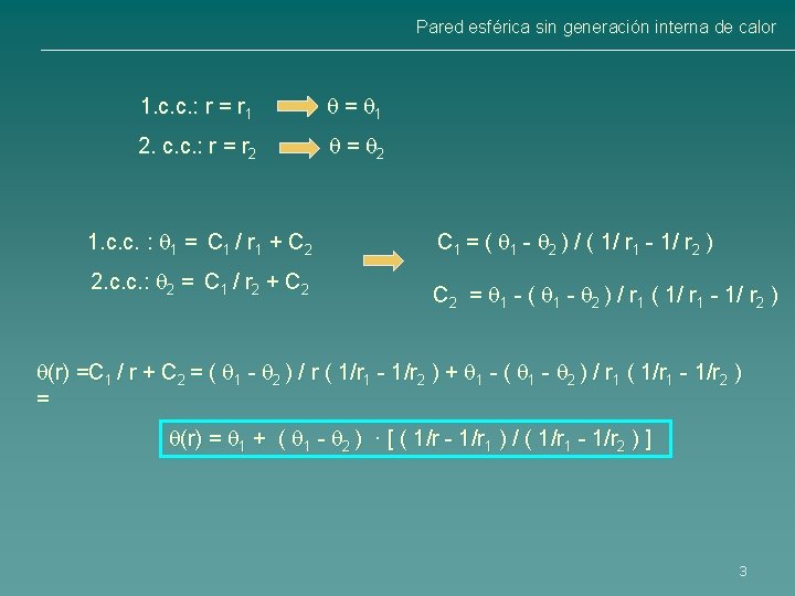 Pared esférica sin generación interna de calor 1. c. c. : r = r