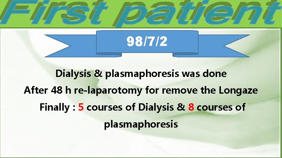 98/7/2 Dialysis & plasmaphoresis was done After 48 h re-laparotomy for remove the Longaze