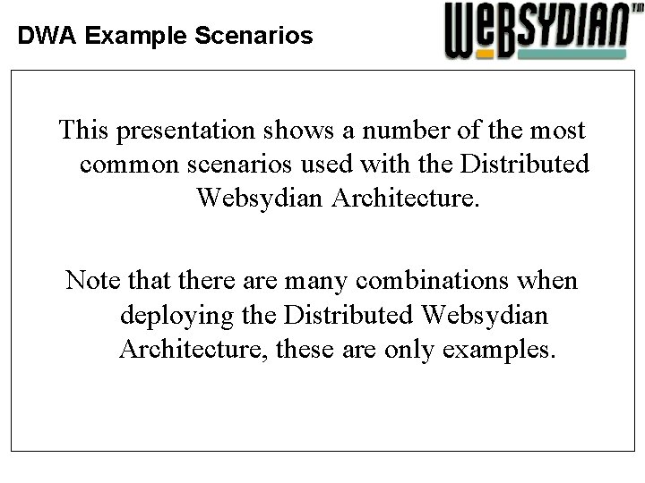 DWA Example Scenarios This presentation shows a number of the most common scenarios used