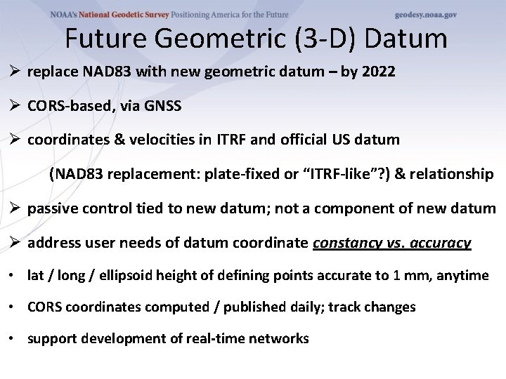 Future Geometric (3 -D) Datum Ø replace NAD 83 with new geometric datum –