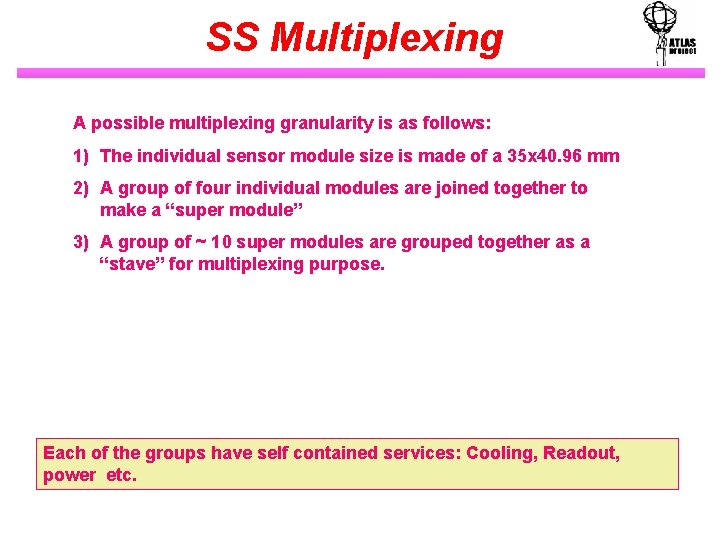 SS Multiplexing A possible multiplexing granularity is as follows: 1) The individual sensor module