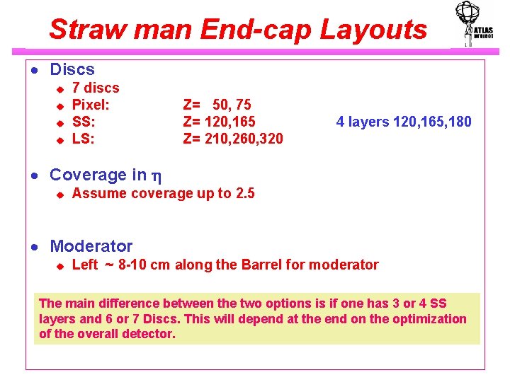 Straw man End-cap Layouts · Discs u u 7 discs Pixel: SS: LS: Z=