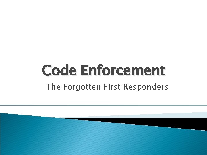 Code Enforcement The Forgotten First Responders 