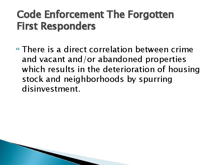 Code Enforcement The Forgotten First Responders There is a direct correlation between crime and