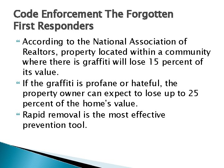 Code Enforcement The Forgotten First Responders According to the National Association of Realtors, property