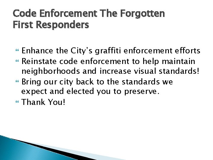 Code Enforcement The Forgotten First Responders Enhance the City’s graffiti enforcement efforts Reinstate code