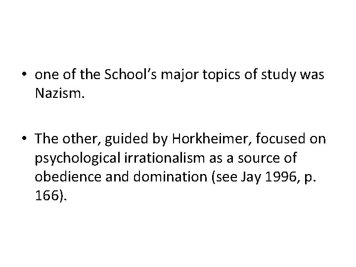  • one of the School’s major topics of study was Nazism. • The