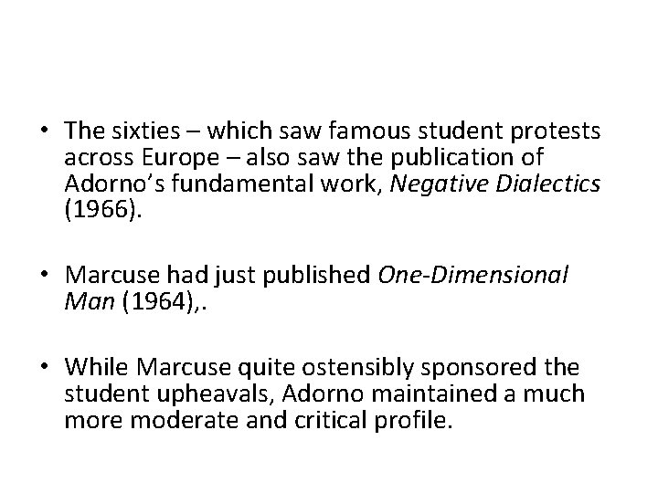  • The sixties – which saw famous student protests across Europe – also