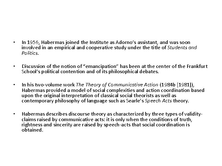  • In 1956, Habermas joined the Institute as Adorno’s assistant, and was soon