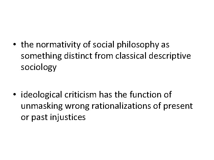  • the normativity of social philosophy as something distinct from classical descriptive sociology