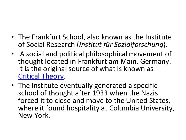  • The Frankfurt School, also known as the Institute of Social Research (Institut