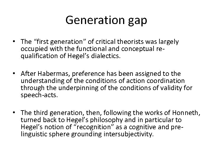 Generation gap • The “first generation” of critical theorists was largely occupied with the