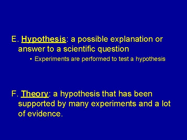 E. Hypothesis: a possible explanation or answer to a scientific question • Experiments are E. Hypothesis: a possible explanation or answer to a scientific question • Experiments are
