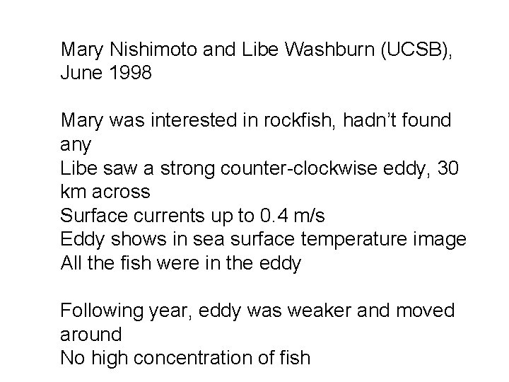 Mary Nishimoto and Libe Washburn (UCSB), June 1998 Mary was interested in rockfish, hadn’t