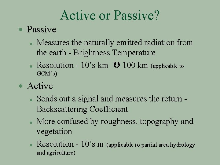 Active or Passive? · Passive n n Measures the naturally emitted radiation from the
