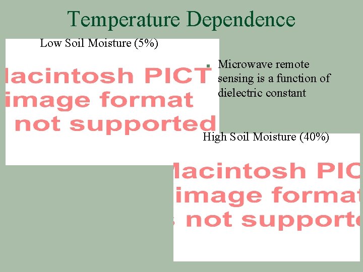 Temperature Dependence Low Soil Moisture (5%) n Microwave remote sensing is a function of