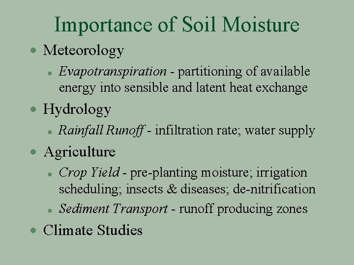 Importance of Soil Moisture · Meteorology n Evapotranspiration - partitioning of available energy into