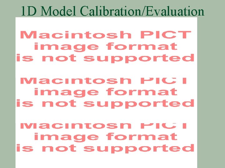 1 D Model Calibration/Evaluation 