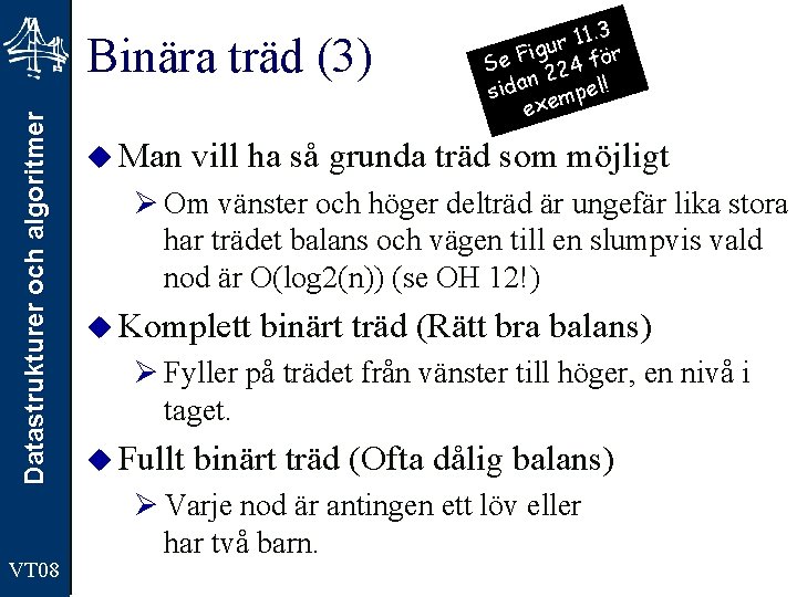 Datastrukturer och algoritmer Binära träd (3) VT 08 u Man 1. 3 1 r