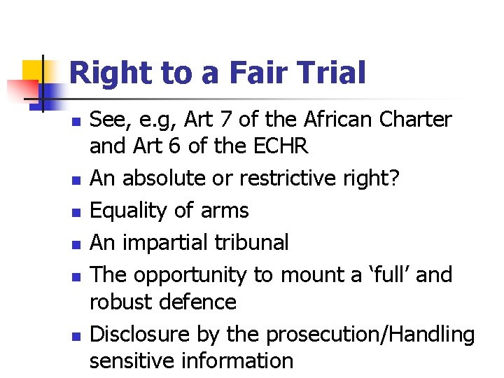 Right to a Fair Trial n n n See, e. g, Art 7 of