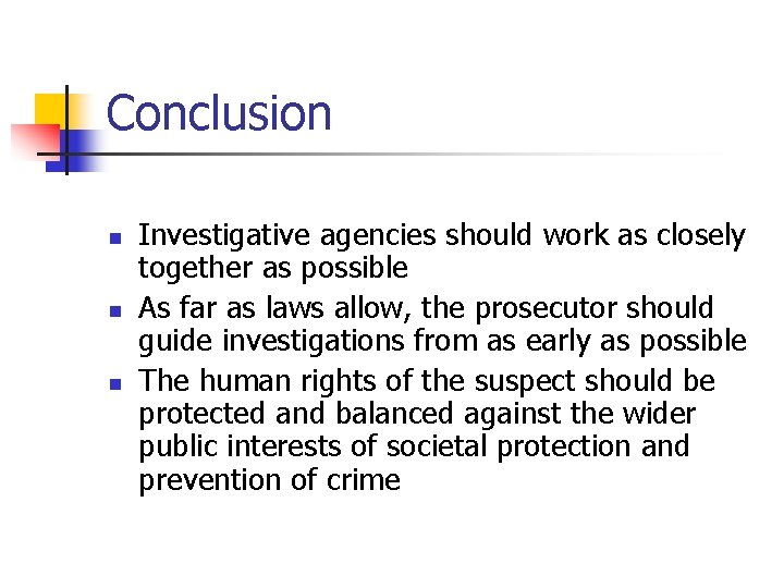 Conclusion n Investigative agencies should work as closely together as possible As far as