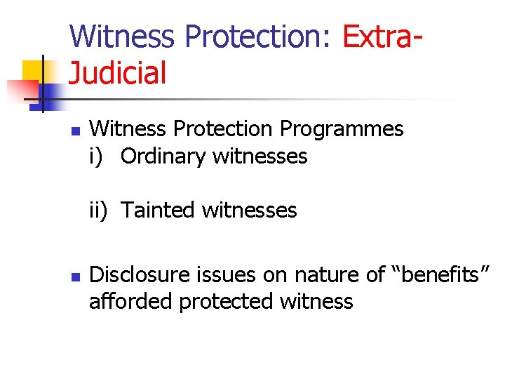 Witness Protection: Extra. Judicial n Witness Protection Programmes i) Ordinary witnesses ii) Tainted witnesses