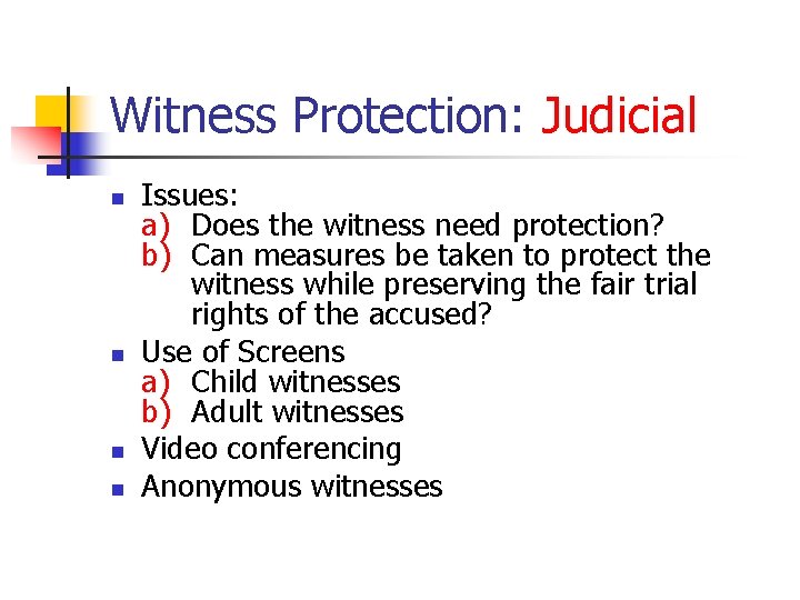 Witness Protection: Judicial n n Issues: a) Does the witness need protection? b) Can