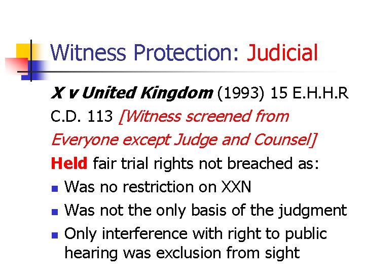 Witness Protection: Judicial X v United Kingdom (1993) 15 E. H. H. R C.
