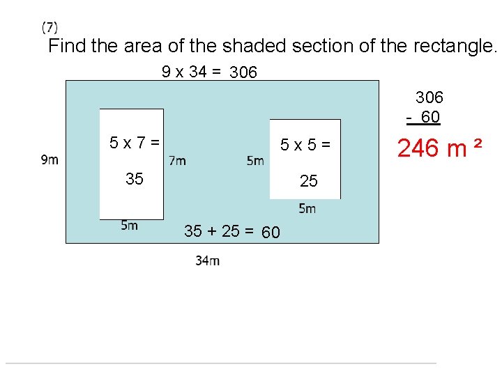 Find the area of the shaded section of the rectangle. 9 x 34 = Find the area of the shaded section of the rectangle. 9 x 34 =