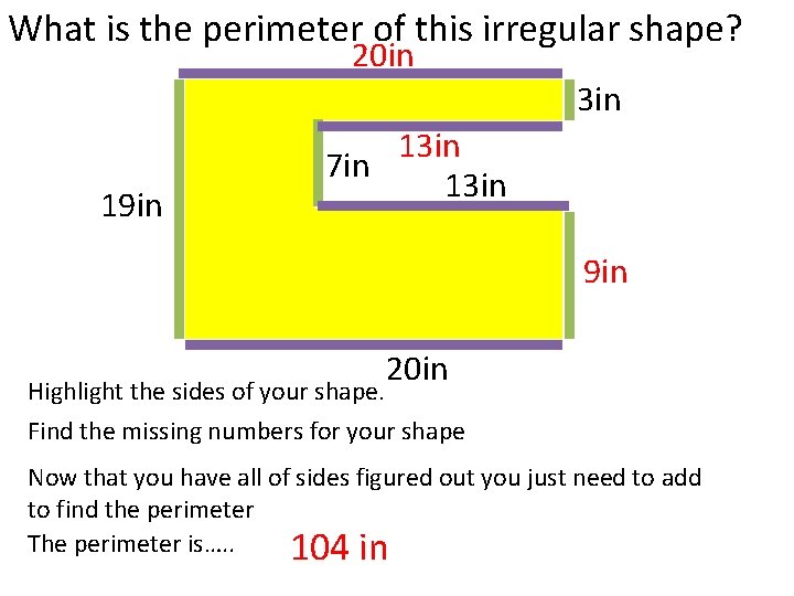 What is the perimeter of this irregular shape? 20 in 3 in 19 in What is the perimeter of this irregular shape? 20 in 3 in 19 in